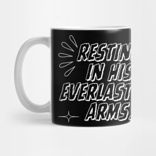 RESTING IN HIS EVERLASTING ARMS. Mug